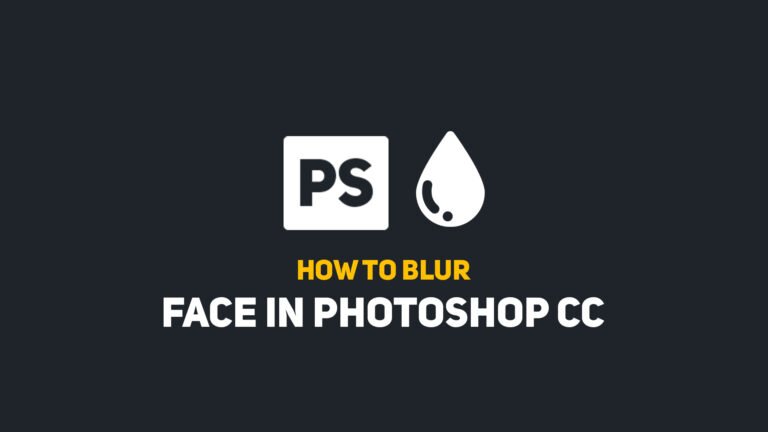 How To Blur Face In Photoshop CC